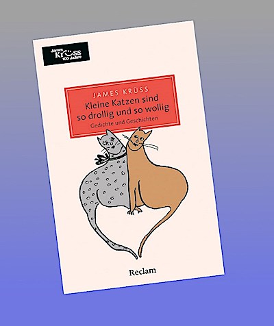 Kleine Katzen sind so drollig und so wollig und so mollig. Gedichte und Geschichten über Katzen: Die heitere Gedichtsammlung für Katzenliebhaber (Reclam Taschenbuch)