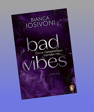 BAD VIBES. Deine Geheimnisse sterben nie