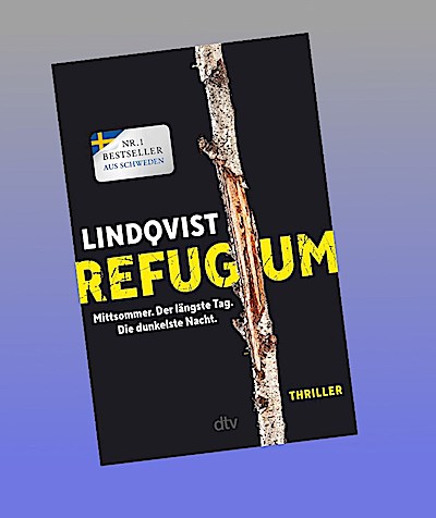 Refugium: Mittsommer. Der längste Tag. Die dunkelste Nacht. Thriller | Die Entdeckung des Büchersommers: Der Auftakt zur großen ›Mittsommer‹-Trilogie aus Skandinavien (Die Mittsommer-Trilogie, Band 1)