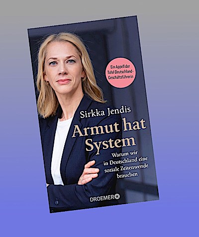 Armut hat System: Warum wir in Deutschland eine soziale Zeitenwende brauchen | Ein Plädoyer der Tafel-Geschäftsführerin gegen soziale Ungleichheit