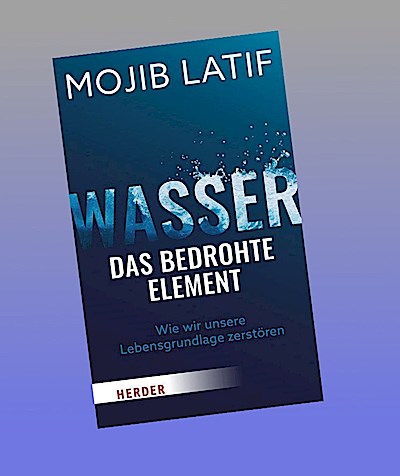 Wasser - das bedrohte Element