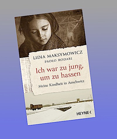 Ich war zu jung, um zu hassen. Meine Kindheit in Auschwitz