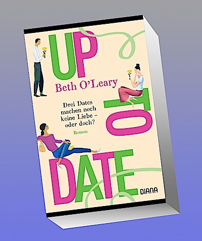 Up to Date - Drei Dates machen noch keine Liebe - oder doch?