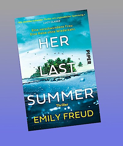 Her Last Summer - Eine verschwundene Frau. Eine Reise ohne Wiederkehr.