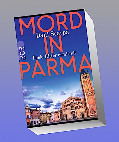Mord in Parma: Paolo Ritter ermittelt | Emilia-Romagna (Ein Italien-Krimi, Band 1)