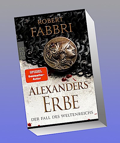Alexanders Erbe: Der Fall des Weltenreichs