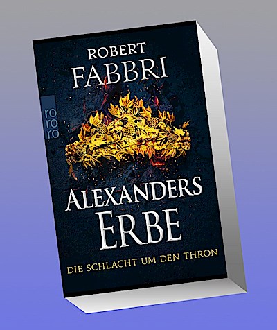Alexanders Erbe: Die Schlacht um den Thron