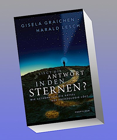 Liegt die Antwort in den Sternen?: Wie Astrophysik die Rätsel der Archäologie löst | Das perfekte Geschenk für alle TerraX-Fans