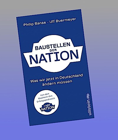 Baustellen der Nation: Was wir jetzt in Deutschland ändern müssen | Das lang ersehnte Buch zum Podcast "Lage der Nation"