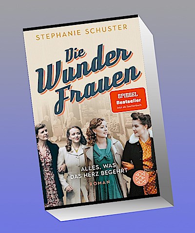 Die Wunderfrauen: Alles, was das Herz begehrt. (Wunderfrauen-Trilogie, Band 1)