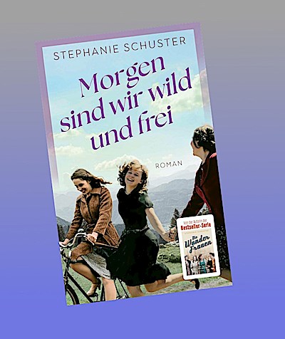 Morgen sind wir wild und frei