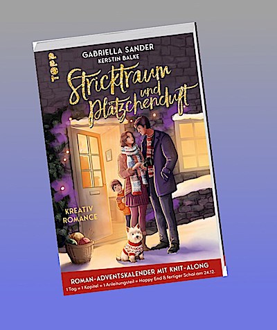 Stricktraum und Plätzchenduft. Eine Kreativ-Romance. Mit Muster-Schal-Knit-Along. Adventskalenderbuch (Band 2)