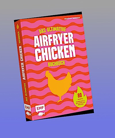 Das ultimative AIRFRYER CHICKEN Kochbuch