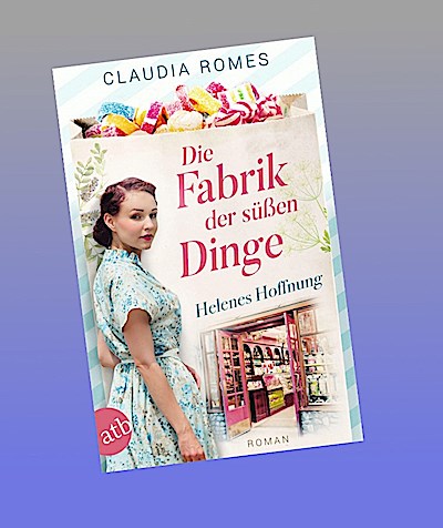 Die Fabrik der süßen Dinge - Helenes Hoffnung