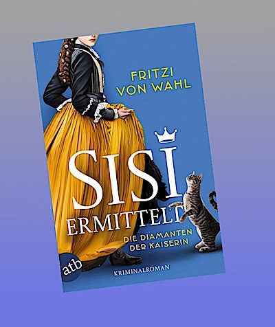 Sisi ermittelt – Die Diamanten der Kaiserin: Kriminalroman (Sisi-Krimi, Band 1)