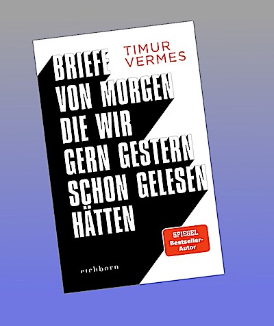 Briefe von morgen, die wir gern gestern schon gelesen hätten