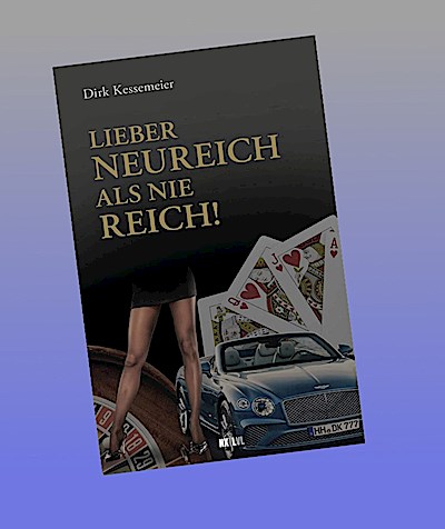 Lieber neureich als nie reich!