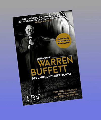 Warren Buffett – Der Jahrhundertkapitalist: Vom Zeitungsjungen zum Milliardär – sein Weg zum Erfolg | Biografie über den Starinvestor, der Wirtschafts- und Börsengeschichte schrieb