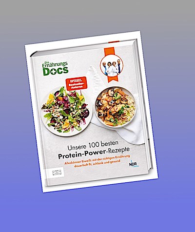 Die Ernährungs-Docs - Unsere 100 besten Protein-Power-Rezepte