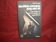 Konflikte zwischen jung und alt. Ratschläge für den Umgang mit Jugendlichen.