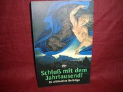 Schluß mit dem Jahrtausend. Fünfzehn ultimative Beiträge.