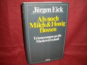 Als noch Milch und Honig flossen. Erinnerungen an die Marktwirtschaft