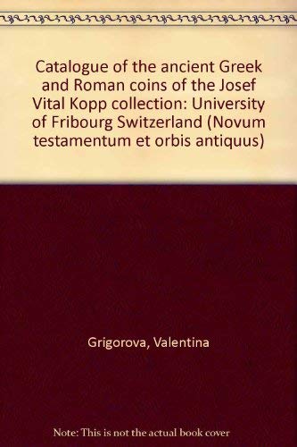 Catalogue of the Ancient Greek and Roman Coins of the Josef Vital Kopp Collection: University of Fribourg Switzerland (Novum Testamentum et Orbis Antiquus, Series Archaeologica (NTOA.SA), Band 2)
