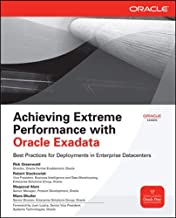 Achieving Extreme Performance with Oracle Exadata (Oracle Press) (Osborne Oracle Press Series)