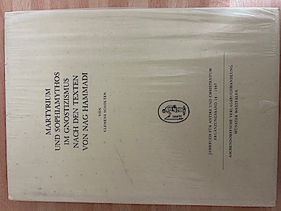 Martyrium und Sophiamythos im Gnostizismus nach den Texten von Nag Hammadi