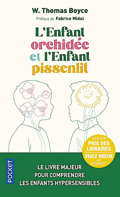 L’Enfant orchidée et l’enfant pissenlit: Pourquoi certains enfants sont en difficulté et comment tous peuvent s’épanouir